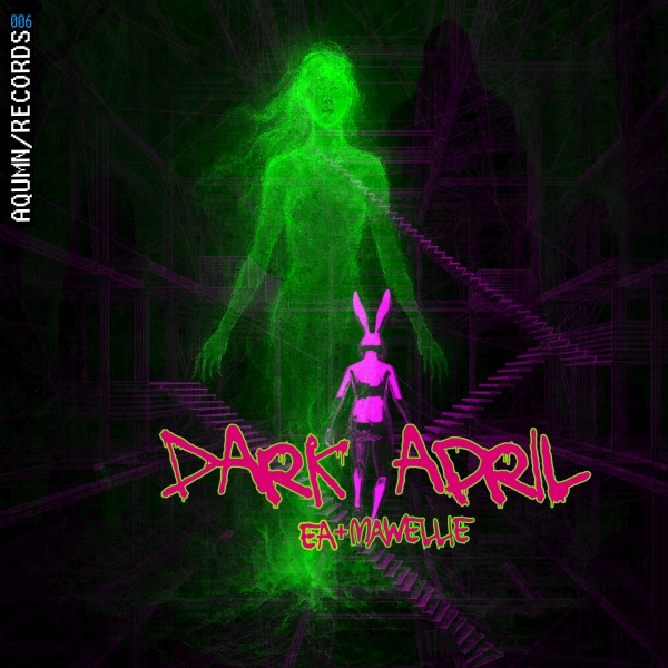 006 - EA + MaWellie - Dark April 